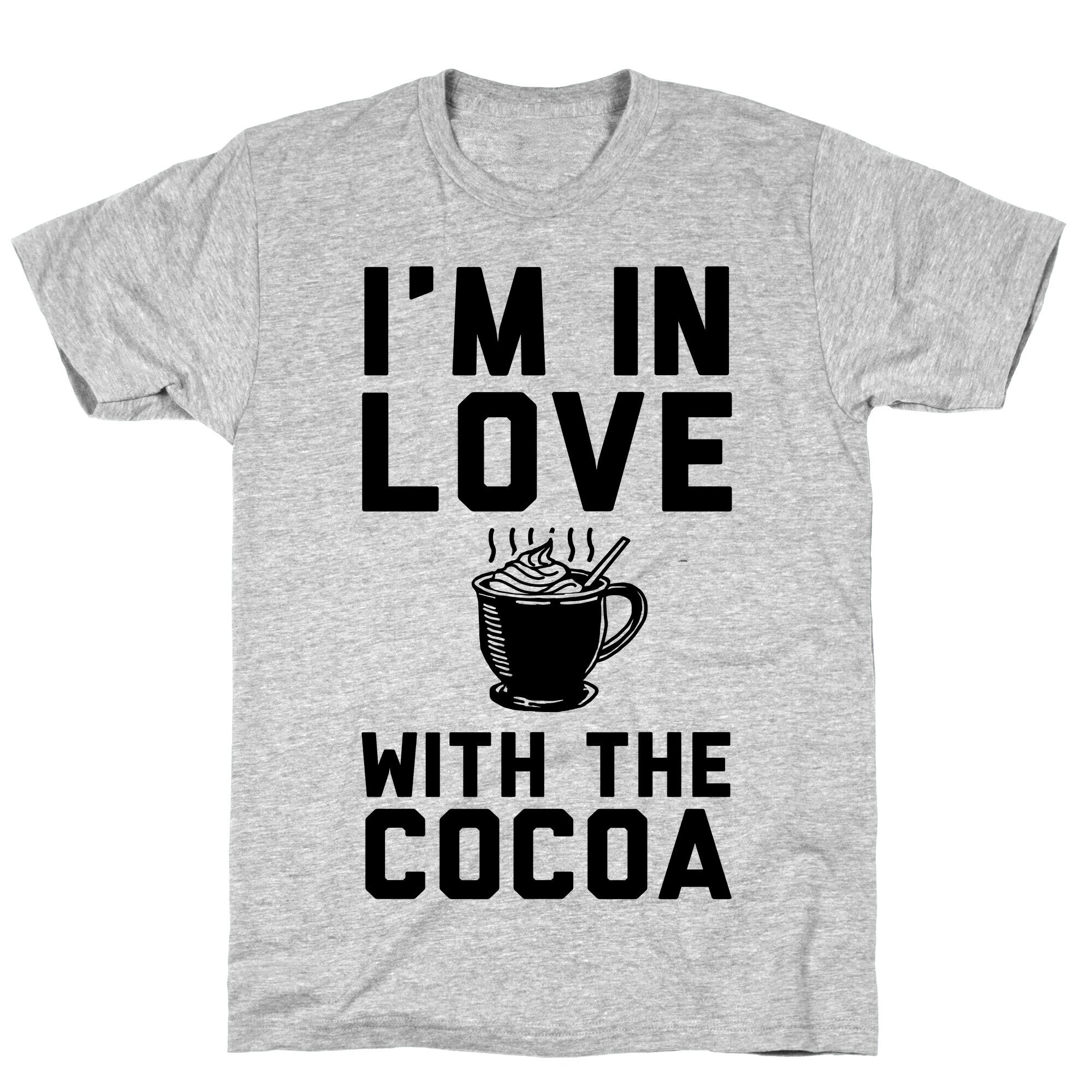 I'm in Love with the Cocoa (hot chocolate) T-Shirt